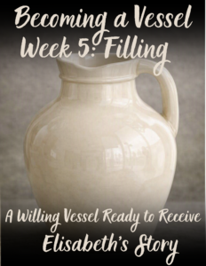 becoming a vessel week 5
